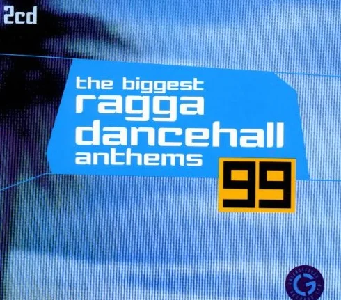 The Biggest Ragga Dancehall Anthems '99